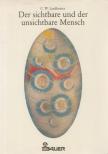 C. W. Leadbeater - Der sichtbare und der unsichtbare Mensch [antikvár]