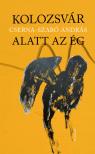 Cserna-Szabó András - Kolozsvár alatt az ég
