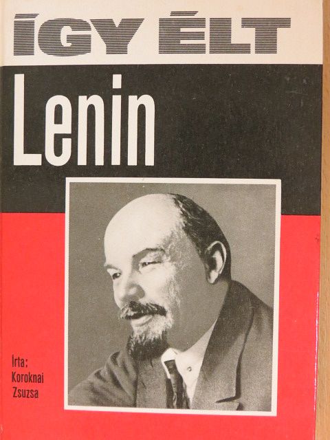 Koroknai Zsuzsa - Így élt Lenin [antikvár]