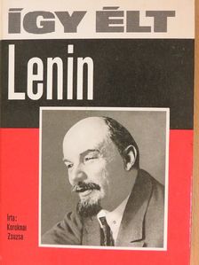 Koroknai Zsuzsa - Így élt Lenin [antikvár]