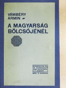 Vámbéry Ármin - A magyarság bölcsőjénél [antikvár]