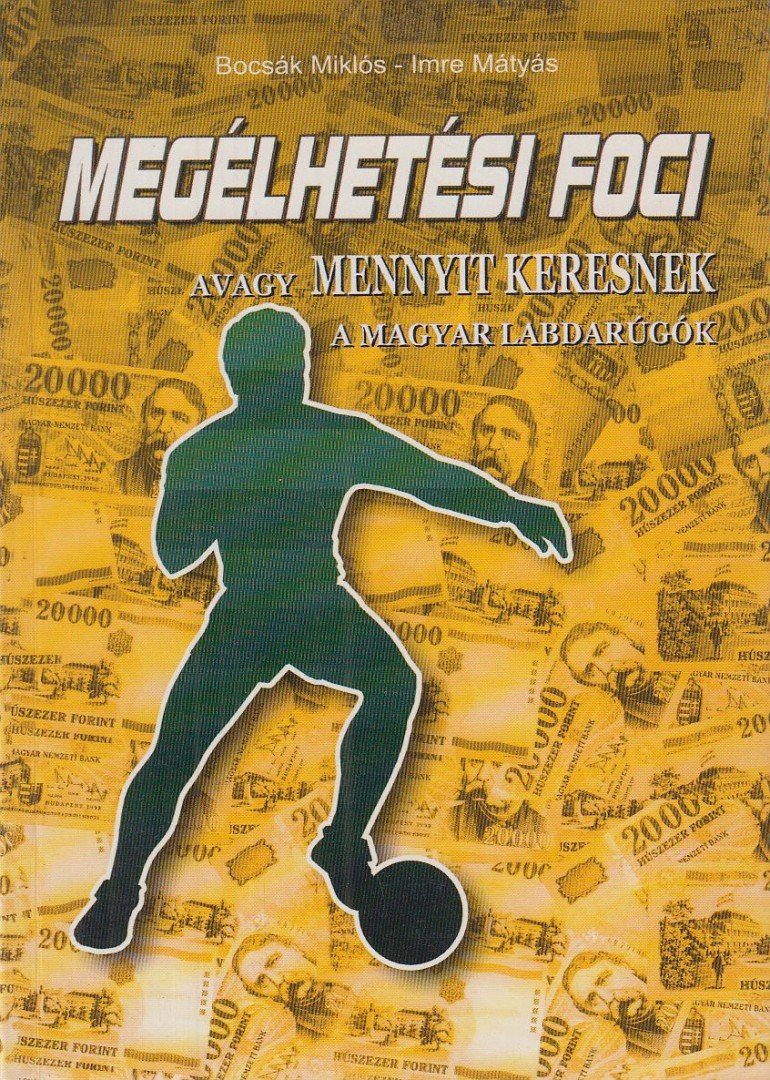 Bocsák Miklós, Imre Mátyás - Megélhetési foci [antikvár]