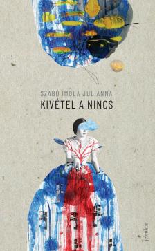 Szabó Imola Julianna - Kivétel a nincs [eKönyv: epub, mobi]