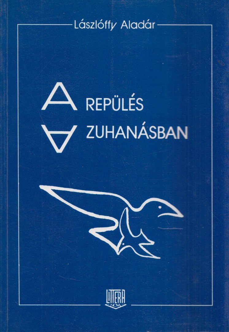 Lászlóffy Aladár - A repülés a zuhanásban (dedikált) [antikvár]