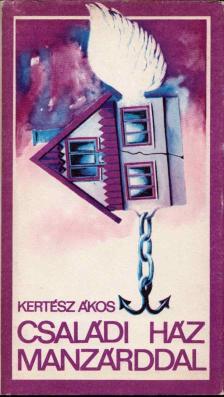 KERTÉSZ ÁKOS - Családi ház manzárddal [antikvár]