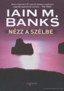Iain M. Banks - Nézz a szélbe [antikvár]