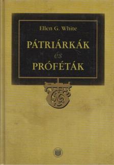 WHITE, ELLEN G. - Pátriárkák és próféták [antikvár]