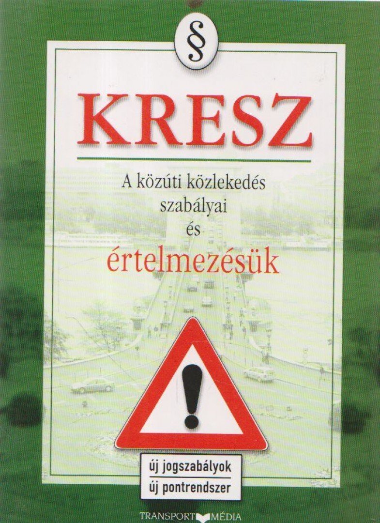 Hack Emil - KRESZ - A közúti közlekedés szabályai és értelmezésük [antikvár]