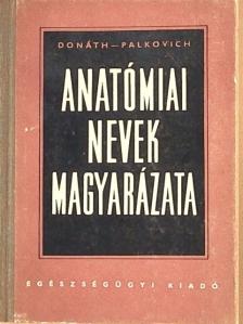 Dr. Donáth Tibor - Anatómiai nevek magyarázata [antikvár]