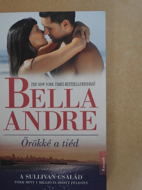 Bella Andre - Örökké a tiéd [antikvár]