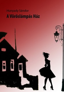 Hunyady Sándor - A vöröslámpás ház [eKönyv: epub, mobi]