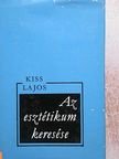 Kiss Lajos - Az esztétikum keresése [antikvár]