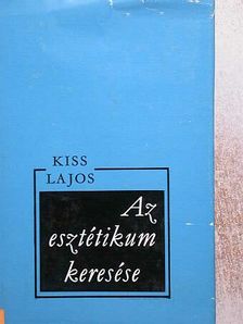 Kiss Lajos - Az esztétikum keresése [antikvár]