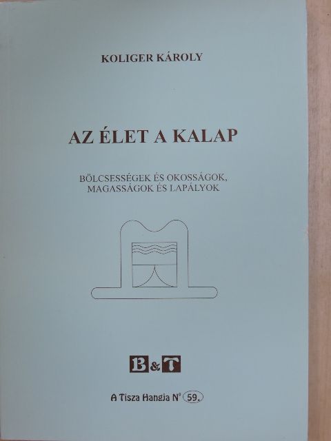 Koliger Károly - Az élet a kalap [antikvár]