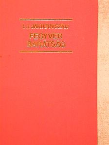 I. I. Jakubovszkij - Fegyverbarátság [antikvár]