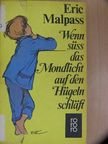 Eric Malpass - Wenn süss das Mondlicht auf den Hügeln schläft [antikvár]