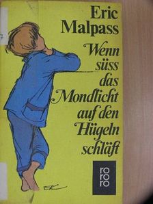 Eric Malpass - Wenn süss das Mondlicht auf den Hügeln schläft [antikvár]