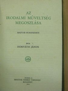 Horváth János - Az irodalmi műveltség megoszlása [antikvár]