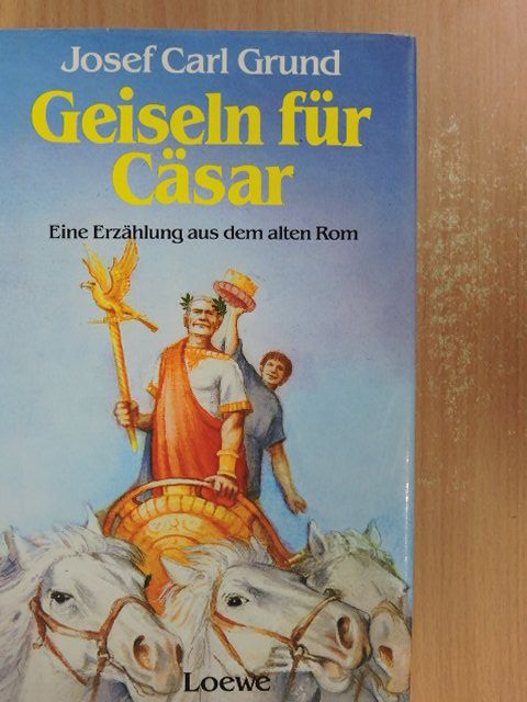 Josef Carl Grund - Geiseln für Cäsar [antikvár]