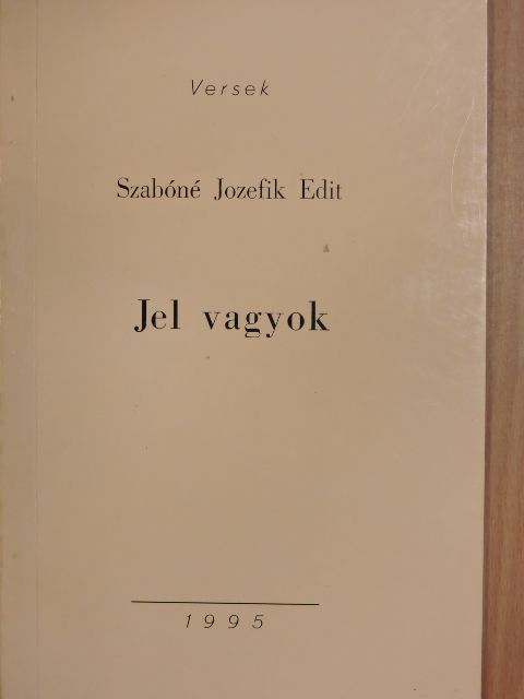 Szabóné Jozefik Edit - Jel vagyok [antikvár]