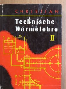 Dr.-Ing. Walter Christian - Technische Wärmelehre II. [antikvár]