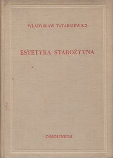 Wladyslaw Tatarkiewicz - Estetyka starozytna [antikvár]
