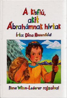 Dina Rosenfeld - A kisfiú, akit Ábrahámnak hívtak [antikvár]