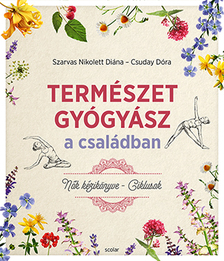 Szarvas Nikolett Diána-Csuday Dóra - Természetgyógyász a családban - Nők kézikönyve