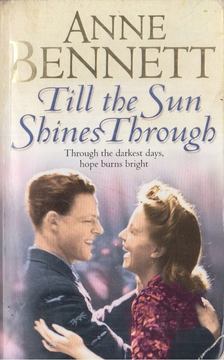 Anne Bennett - Till The Sun Shines Through [antikvár]