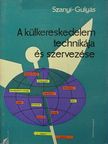 Dr. Antal Endre - A külkereskedelem technikája és szervezése [antikvár]
