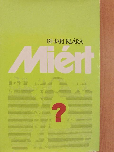 Bihari Klára - Miért? [antikvár]