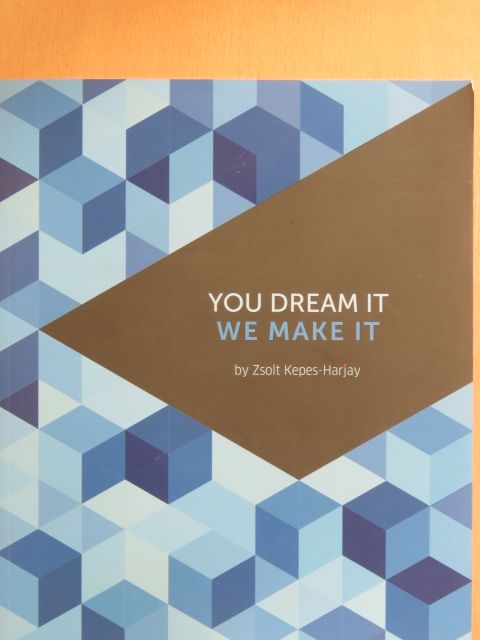 You Dream it, We make it [antikvár]