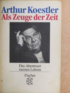 Arthur Koestler - Als Zeuge der Zeit [antikvár]