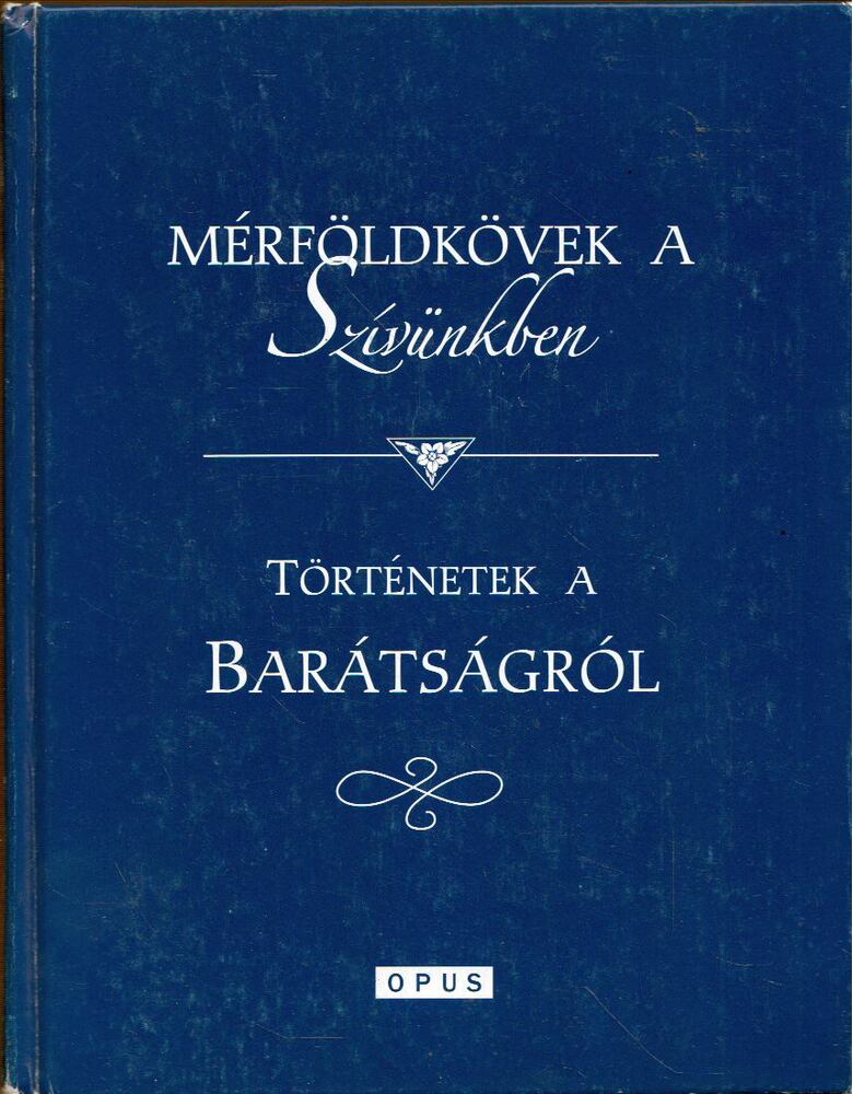 Mérföldkövek a szívünkben -Történetek a barátságról [antikvár]