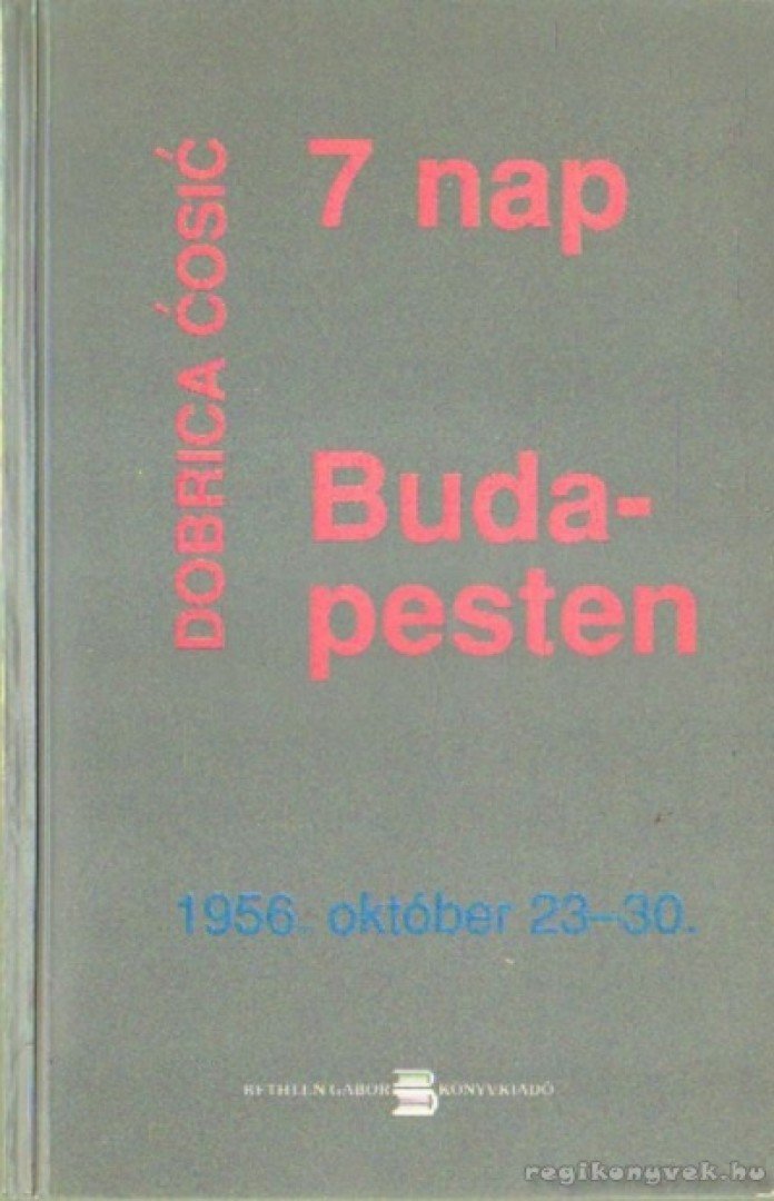Cosic, Dobrica - 7 nap Budapesten [antikvár]