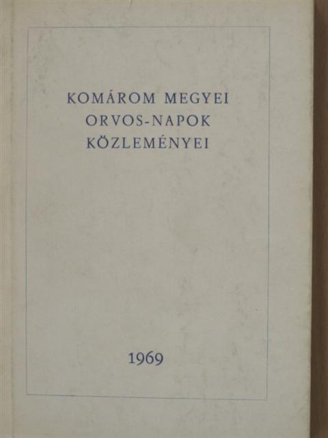 Benyhe K. - Komárom megyei orvos-napok közleményei 1969 [antikvár]
