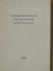 Benyhe K. - Komárom megyei orvos-napok közleményei 1969 [antikvár]