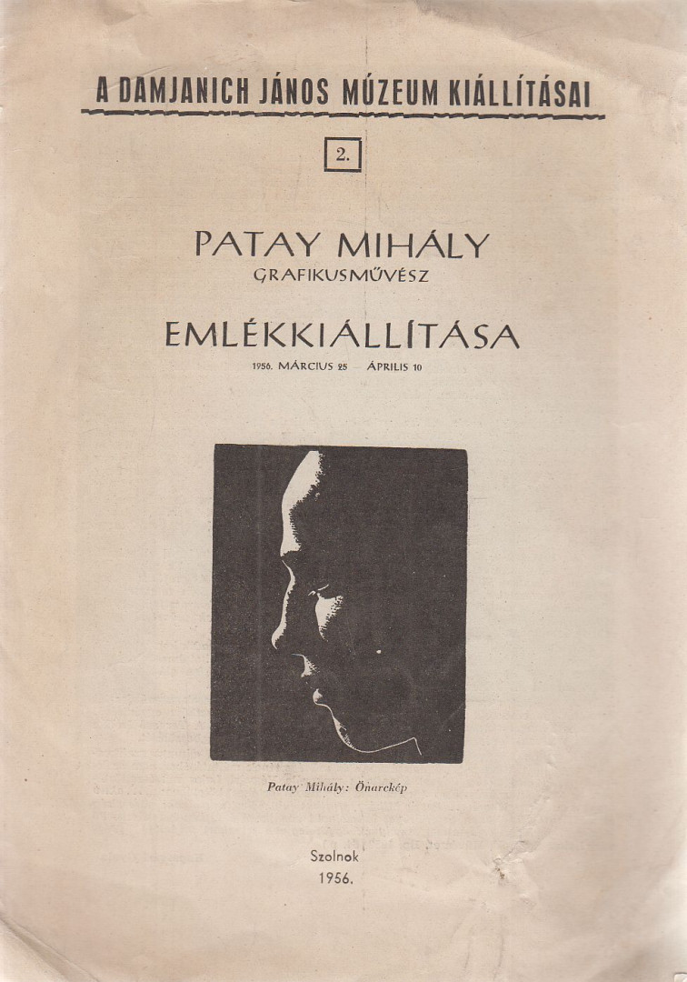KAPOSVÁRI GYULA - Patay Mihály grafikusművész emlékkiállítása 1956. március 25 - április 10. [antikvár]
