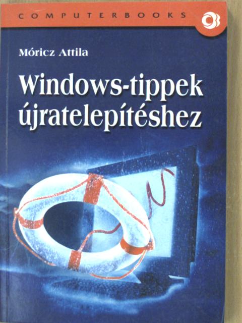 Móricz Attila - Windows-tippek újratelepítéshez [antikvár]