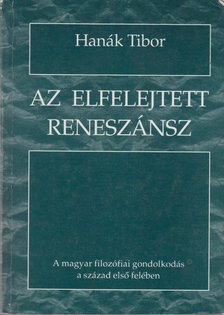 Hanák Tibor - Az elfelejtett reneszánsz [antikvár]