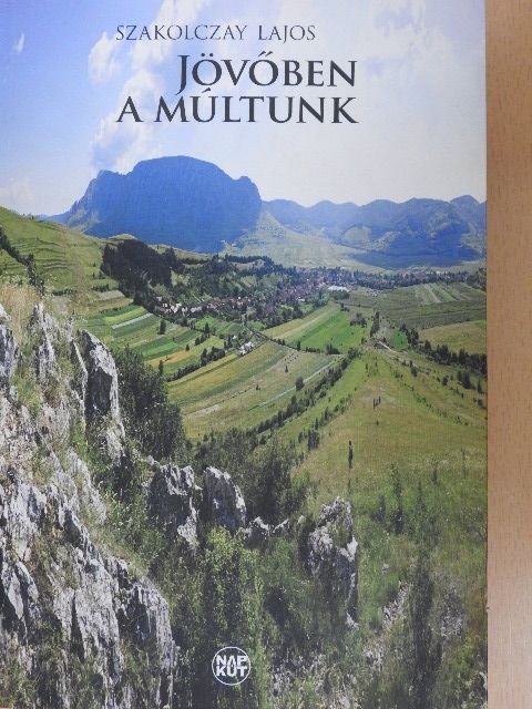 Szakolczay Lajos - Jövőben a múltunk [antikvár]