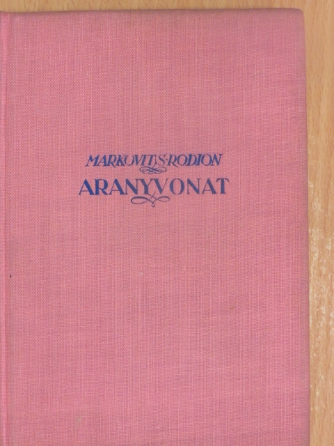 Markovits Rodion - Aranyvonat [antikvár]