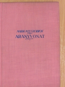Markovits Rodion - Aranyvonat [antikvár]