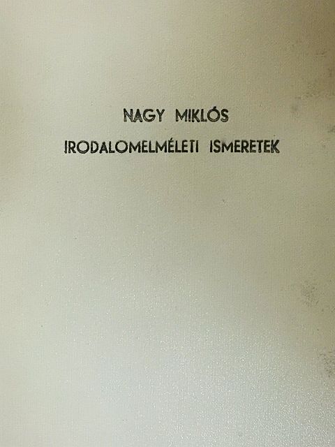 Nagy Miklós - Irodalomelméleti ismeretek [antikvár]