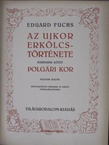 Eduard Fuchs - Az ujkor erkölcstörténete III. [antikvár]