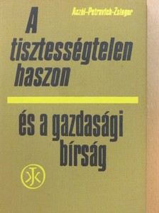 Dr. Aczél György - A tisztességtelen haszon és a gazdasági bírság [antikvár]