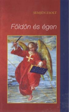 Semjén Zsolt - Földön és égen [antikvár]