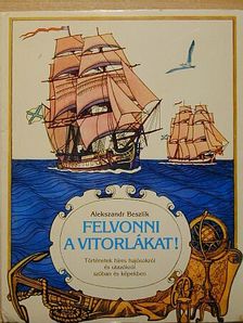Alekszandr Beszlik - Felvonni a vitorlákat! [antikvár]