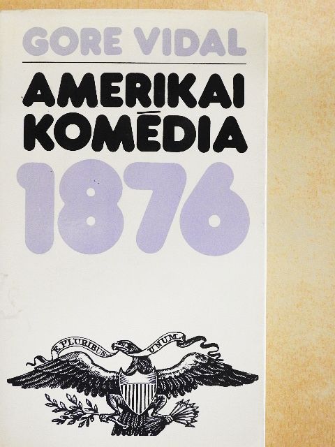 Gore Vidal - Amerikai komédia 1876 [antikvár]