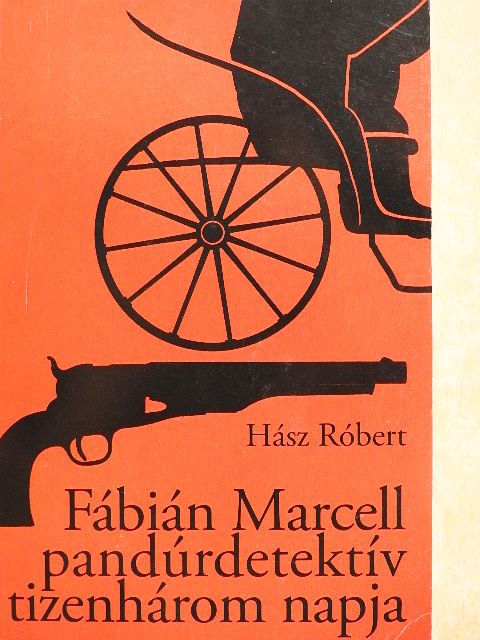 Hász Róbert - Fábián Marcell pandúrdetektív tizenhárom napja [antikvár]